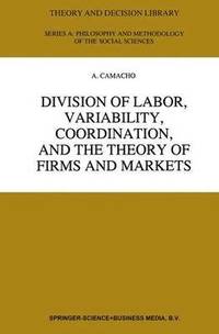 bokomslag Division of Labor, Variability, Coordination, and the Theory of Firms and Markets