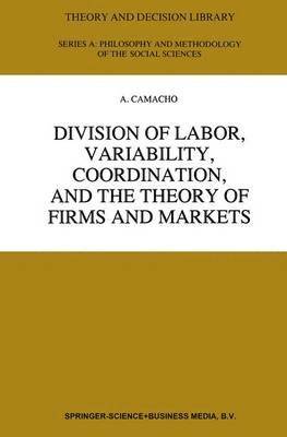 bokomslag Division of Labor, Variability, Coordination, and the Theory of Firms and Markets