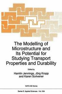 bokomslag The Modelling of Microstructure and its Potential for Studying Transport Properties and Durability