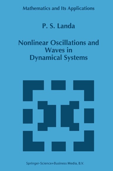P.S Landa - Nonlinear Oscillations and Waves in Dynamical Systems, Häftad