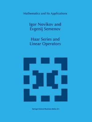 I. Novikov, E. Semenov - Haar Series and Linear Operators, Häftad