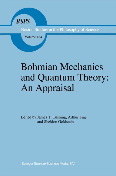 J.T. Cushing, Arthur Fine, S. Goldstein - Bohmian Mechanics and Quantum Theory: An Appraisal, Häftad