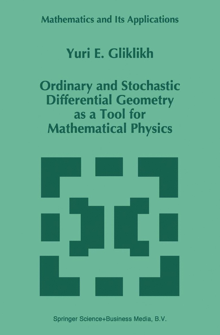 Yuri E. Gliklikh - Ordinary and Stochastic Differential Geometry as a Tool for Mathematical Physics, Häftad