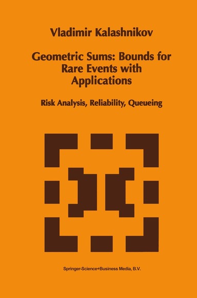 Vladimir V. Kalashnikov - Geometric Sums: Bounds for Rare Events with Applications, Häftad