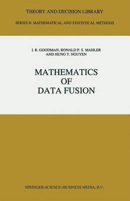 I.R. Goodman, R.P. Mahler, Hung T. Nguyen, I. R. Goodman, R. P. Mahler - Mathematics of Data Fusion, Häftad