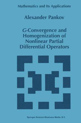A.A. Pankov, A. a. Pankov, A. A. Pankov - G-Convergence and Homogenization of Nonlinear Partial Differential Operators, Häftad