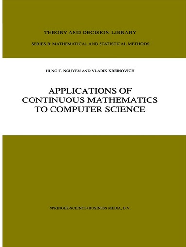 Hung T. Nguyen, V. Kreinovich - Applications of Continuous Mathematics to Computer Science, Häftad