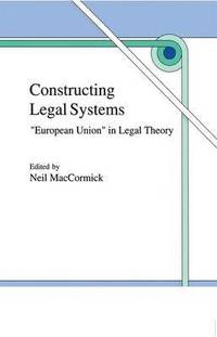 bokomslag Constructing Legal Systems: &quot;European Union&quot; in Legal Theory