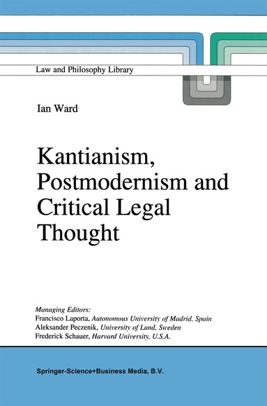 I. Ward - Kantianism, Postmodernism and Critical Legal Thought, Häftad