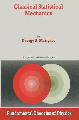 G.A. Martynov, G. a. Martynov, G. A. Martynov - Classical Statistical Mechanics, Häftad