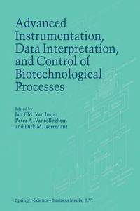 bokomslag Advanced Instrumentation, Data Interpretation, and Control of Biotechnological Processes
