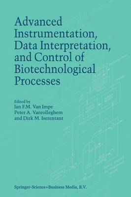 J.F. van Impe, P.A. Vanrolleghem, D.M. Iserentant - Advanced Instrumentation, Data Interpretation, and Control of Biotechnological Processes, Häftad. Tillgänglighet: Lägg i varukorg