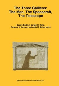bokomslag The Three Galileos: The Man, The Spacecraft, The Telescope