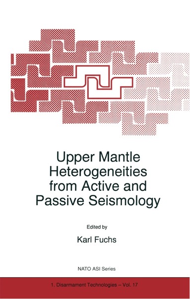 K. Fuchs - Upper Mantle Heterogeneities from Active and Passive Seismology, Häftad