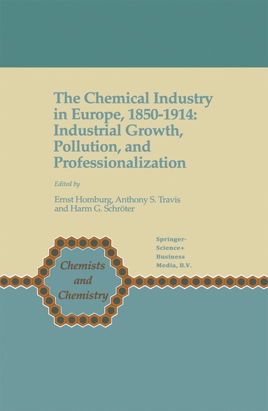 Ernst Homburg, Anthony S. Travis, Harm G. Schröter - Chemical Industry in Europe, 1850–1914, Häftad