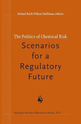 bokomslag Politics of Chemical Risk: Scenarios for a Regulatory Future