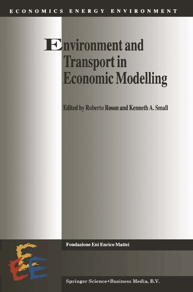 Roberto Roson, Kenneth A. Small - Environment and Transport in Economic Modelling, Häftad