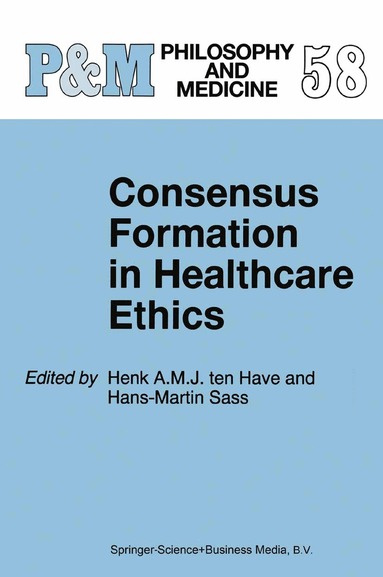 H.A. Ten Have, Hans-Martin Sass - Consensus Formation in Healthcare Ethics, Häftad
