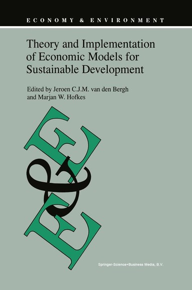 J.C. van den Bergh, M.W. Hofkes - Theory and Implementation of Economic Models for Sustainable Development, Häftad