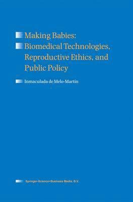 bokomslag Making Babies: Biomedical Technologies, Reproductive Ethics, and Public Policy