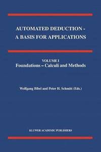 bokomslag Automated Deduction - A Basis for Applications Volume I Foundations - Calculi and Methods Volume II Systems and Implementation Techniques Volume III Applications