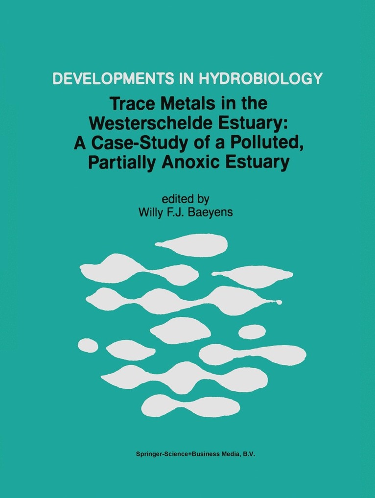 W. Baeyens - Trace Metals in the Westerschelde Estuary: A Case-Study of a Polluted, Partially Anoxic Estuary, Häftad