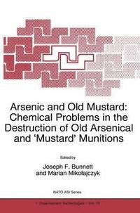 bokomslag Arsenic and Old Mustard: Chemical Problems in the Destruction of Old Arsenical and `Mustard' Munitions