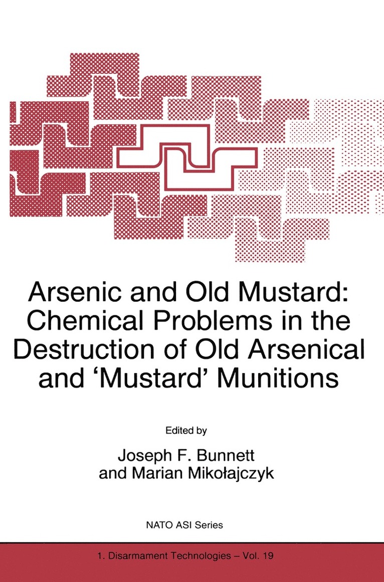 J.F. Bunnett, Marian Mikolajczyk, J. F. Bunnett - Arsenic and Old Mustard: Chemical Problems in the Destruction of Old Arsenical and `Mustard' Munitions, Häftad
