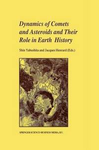 bokomslag Dynamics of Comets and Asteroids and Their Role in Earth History