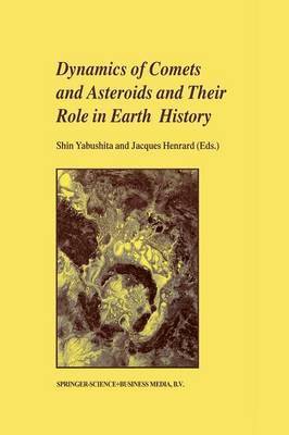 Dynamics of Comets and Asteroids and Their Role in Earth History 1