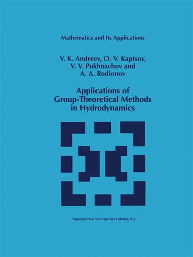 V.K. Andreev, O.V. Kaptsov, Vladislav V. Pukhnachev, A.A. Rodionov - Applications of Group-Theoretical Methods in Hydrodynamics, Häftad