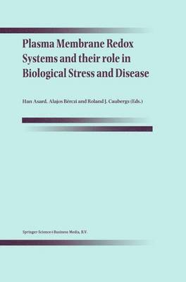 Han Asard, Alajos Bérczi, Roland J. Caubergs - Plasma Membrane Redox Systems and their role in Biological Stress and Disease, Häftad