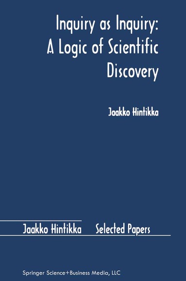 Jaakko Hintikka - Inquiry as Inquiry: A Logic of Scientific Discovery, Häftad