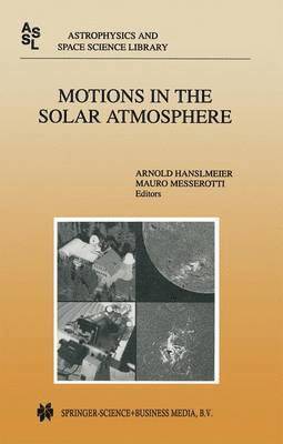 A. Hanslmeier, Mauro Messerotti, Arnold Hanslmeier - Motions in the Solar Atmosphere, Häftad