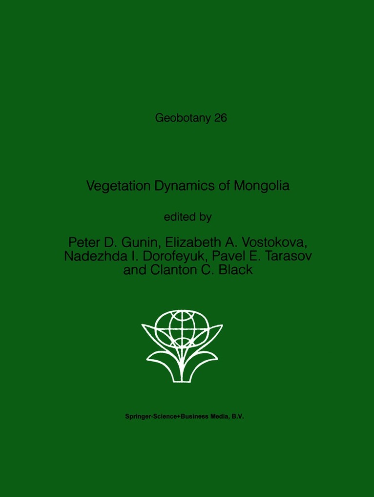 P.D. Gunin, Elizabeth A. Vostokova, Nadezhda I. Dorofeyuk, Pavel E. Tarasov, Clanton C. Black, P. D. Gunin - Vegetation Dynamics of Mongolia, Häftad