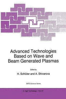 Advanced Technologies Based on Wave and Beam Generated Plasmas 1