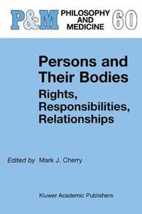 bokomslag Persons and Their Bodies: Rights, Responsibilities, Relationships