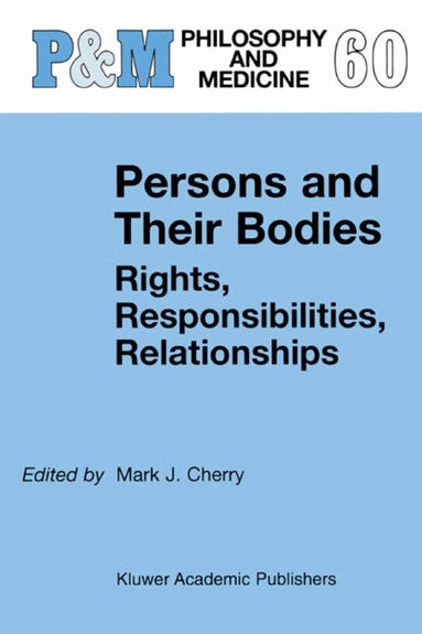 Mark J. Cherry - Persons and Their Bodies: Rights, Responsibilities, Relationships, Häftad