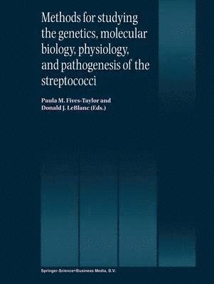 Methods for studying the genetics, molecular biology, physiology, and pathogenesis of the streptococci 1