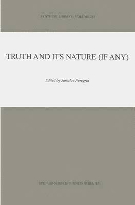 Truth and Its Nature (if Any)