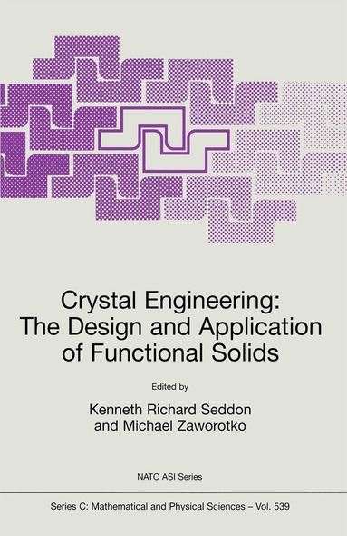 Kenneth Richard Seddon, Michael Zaworotko - Crystal Engineering The Design and Application of Functional Solids, Häftad