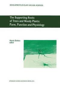 bokomslag The Supporting Roots of Trees and Woody Plants: Form, Function and Physiology