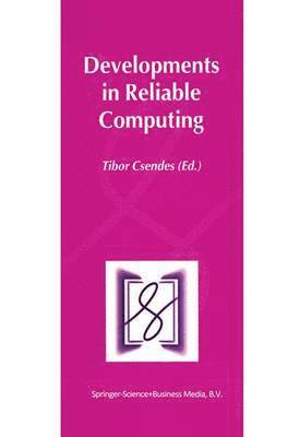 Developments in Reliable Computing 1