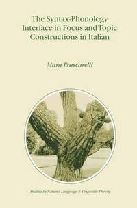 bokomslag The Syntax-Phonology Interface in Focus and Topic Constructions in Italian