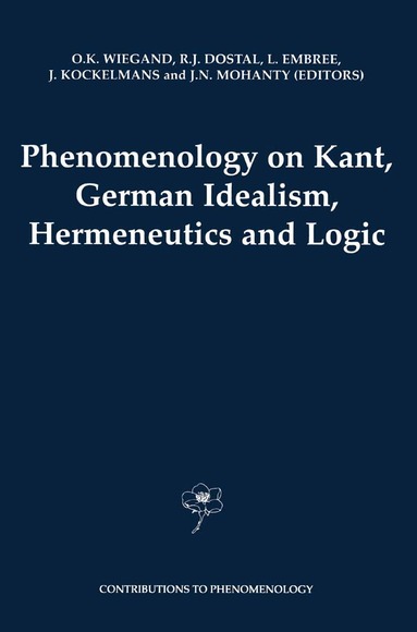 O.K. Wiegand, Robert J. Dostal, Lester Embree, J.J. Kockelmans, J.N. Mohanty - Phenomenology on Kant, German Idealism, Hermeneutics and Logic, Häftad