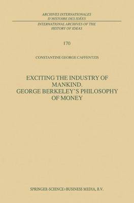 Exciting the Industry of Mankind George Berkeley’s Philosophy of Money