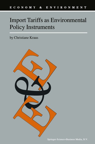 C. Kraus - Import Tariffs as Environmental Policy Instruments, Häftad