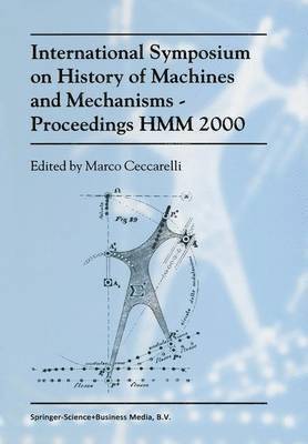 International Symposium on History of Machines and MechanismsProceedings HMM 2000 1