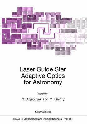 N. Ageorges, C. Dainty - Laser Guide Star Adaptive Optics for Astronomy, Häftad