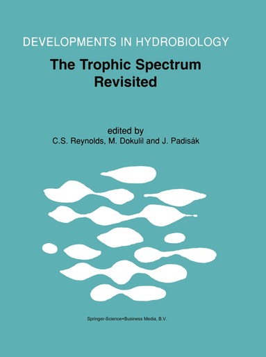 Colin S. Reynolds, Martin T. Dokulil, Judit Padisák - Trophic Spectrum Revisited, Häftad